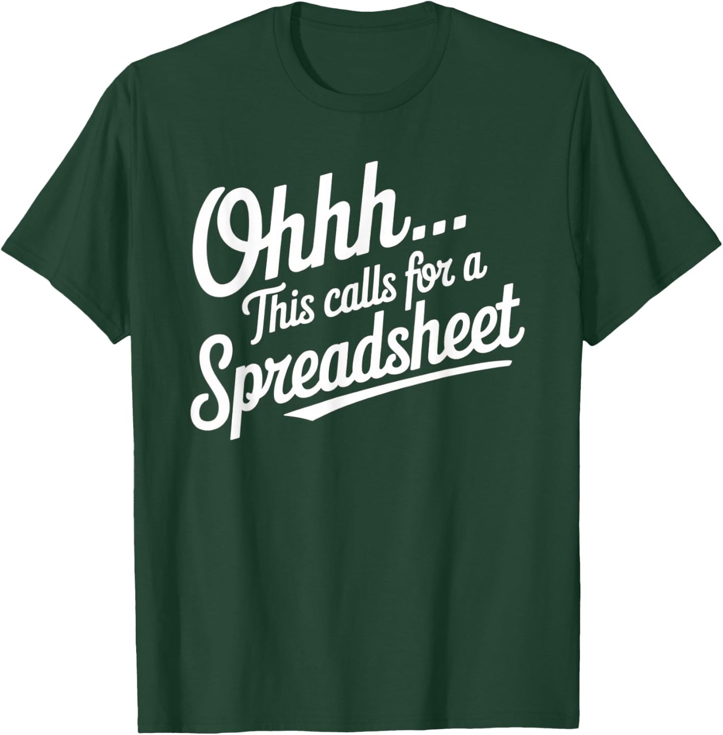 Oh... This Calls For A Spreadsheet Office Sarcastic Saying T-Shirt - T-Shirt | Forest