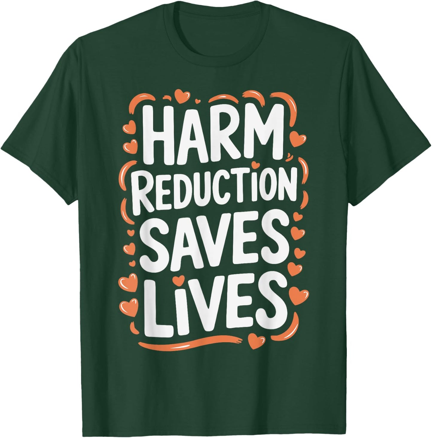 Harm Reduction Saves Lives T-Shirt - T-Shirt | Forest