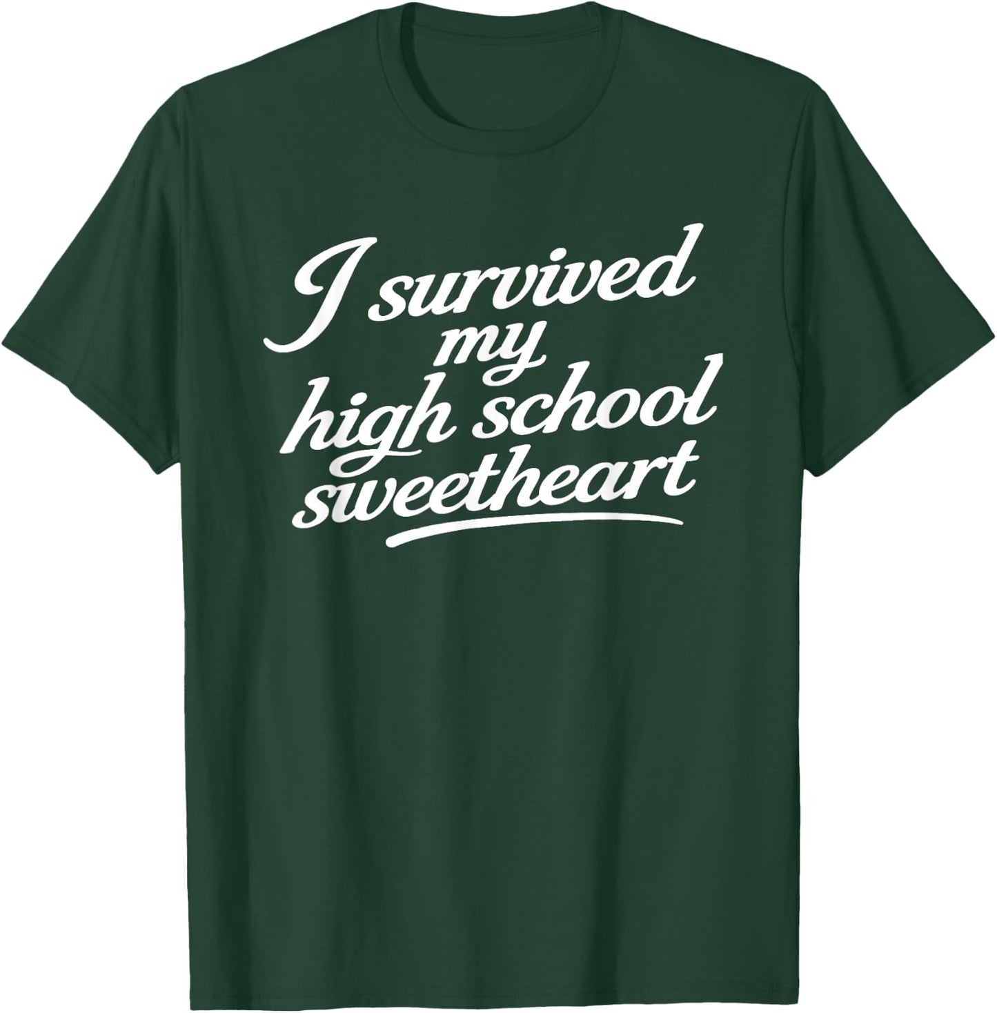 I Survived My HIGH School Sweetheart T-Shirt - T-Shirt | Forest