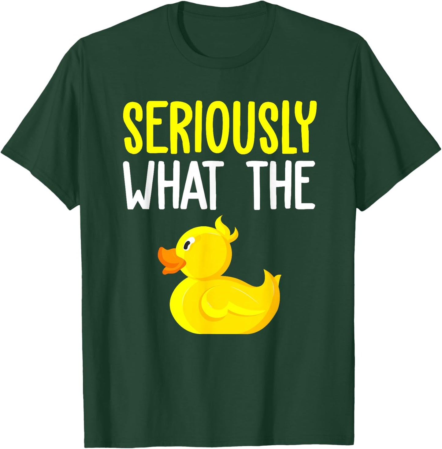 Seriously What The Duck - Duck Lover Pun T-Shirt - T-Shirt | Forest