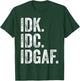 Idk Idc Idgaf T-Shirt - T-Shirt | Forest