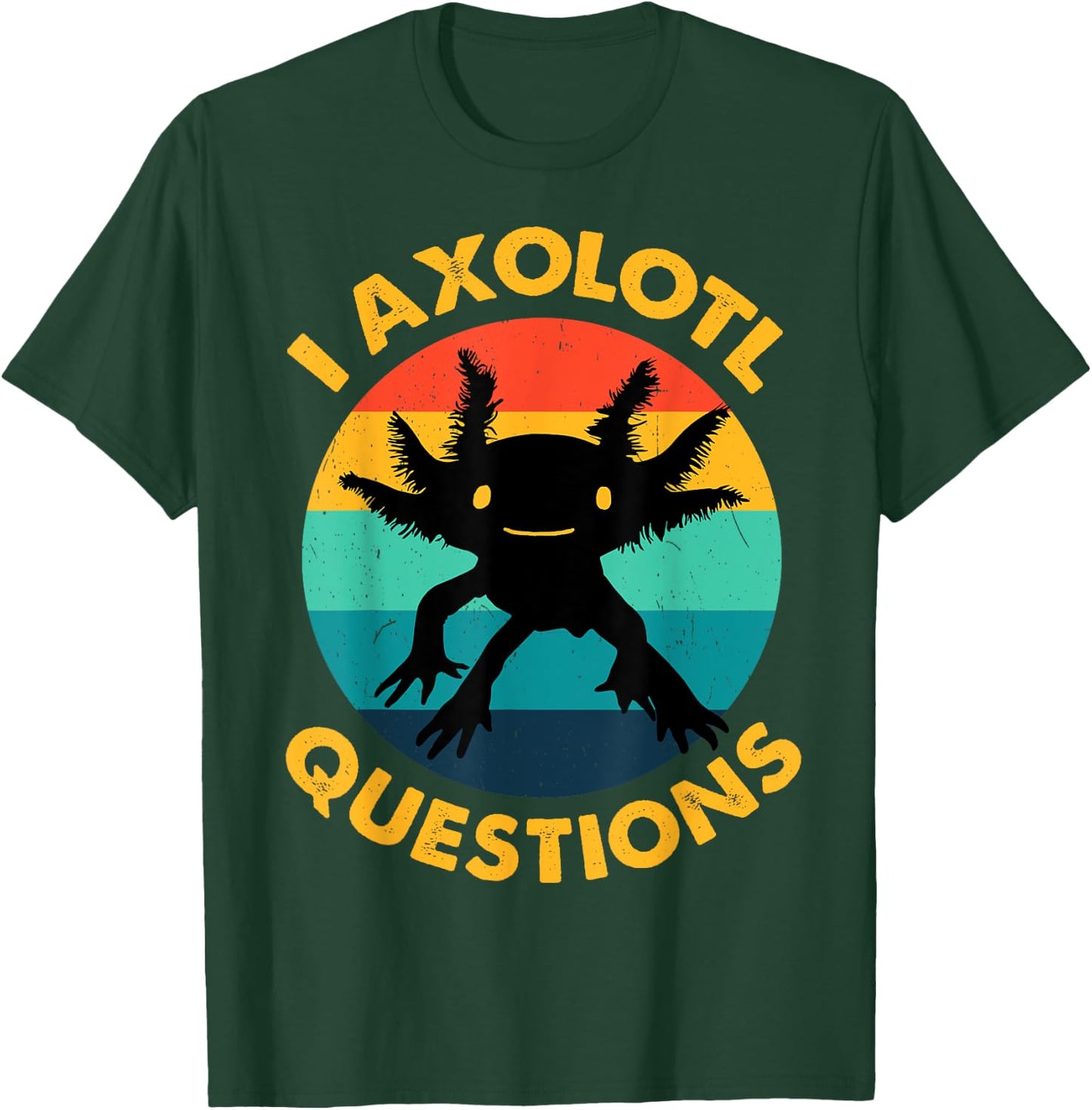 Adult I Ask Axolotl Question Kids Girl Toddler Funny Axolotl T-Shirt - T-Shirt | Forest