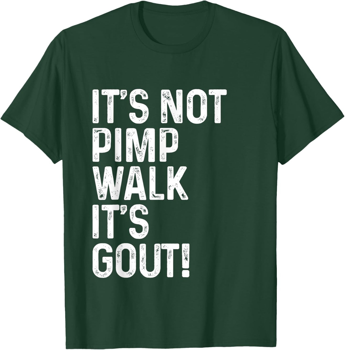 It's Not A Pimp Walk It's Gout T-Shirt - T-Shirt | Forest