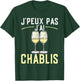 J'peux Pas J'ai Chablis | Quote White Wine Burgundy , Black, S T-Shirt - T-Shirt | Forest