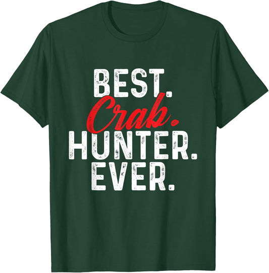 Best Crab Hunter Ever - Crabber Crabbing Crustacean Lover T-Shirt - T-Shirt | Forest