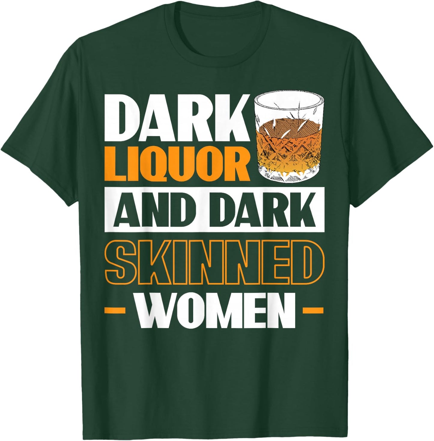 Dark Liquor & Dark Skinned Women T-Shirt - T-Shirt | Forest