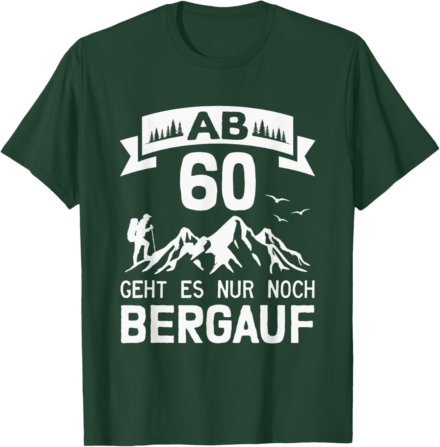 Wandern Alpen Berge Bergsteiger 60. Geburtstag T-Shirt - T-Shirt | Forest