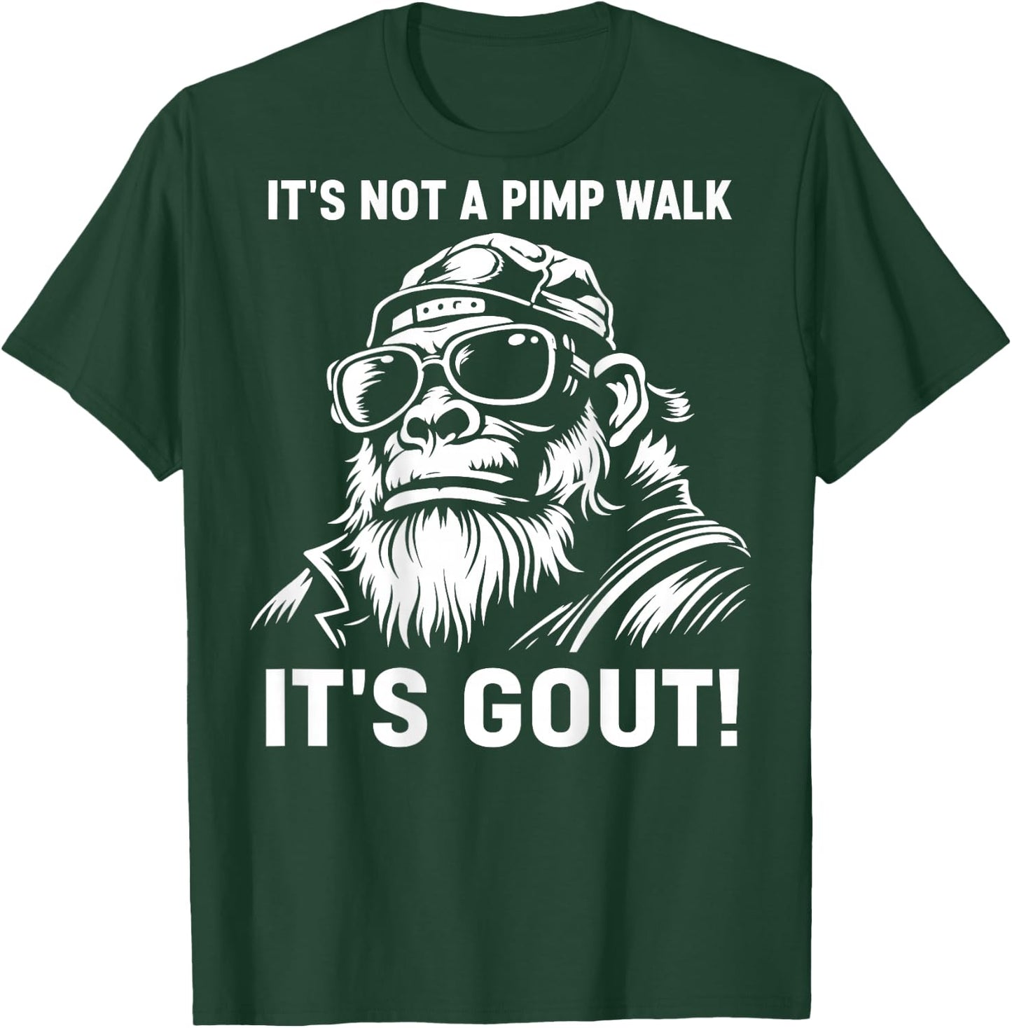 It's Not A Pimp Walk It's Gout (On Back) T-Shirt - T-Shirt | Forest