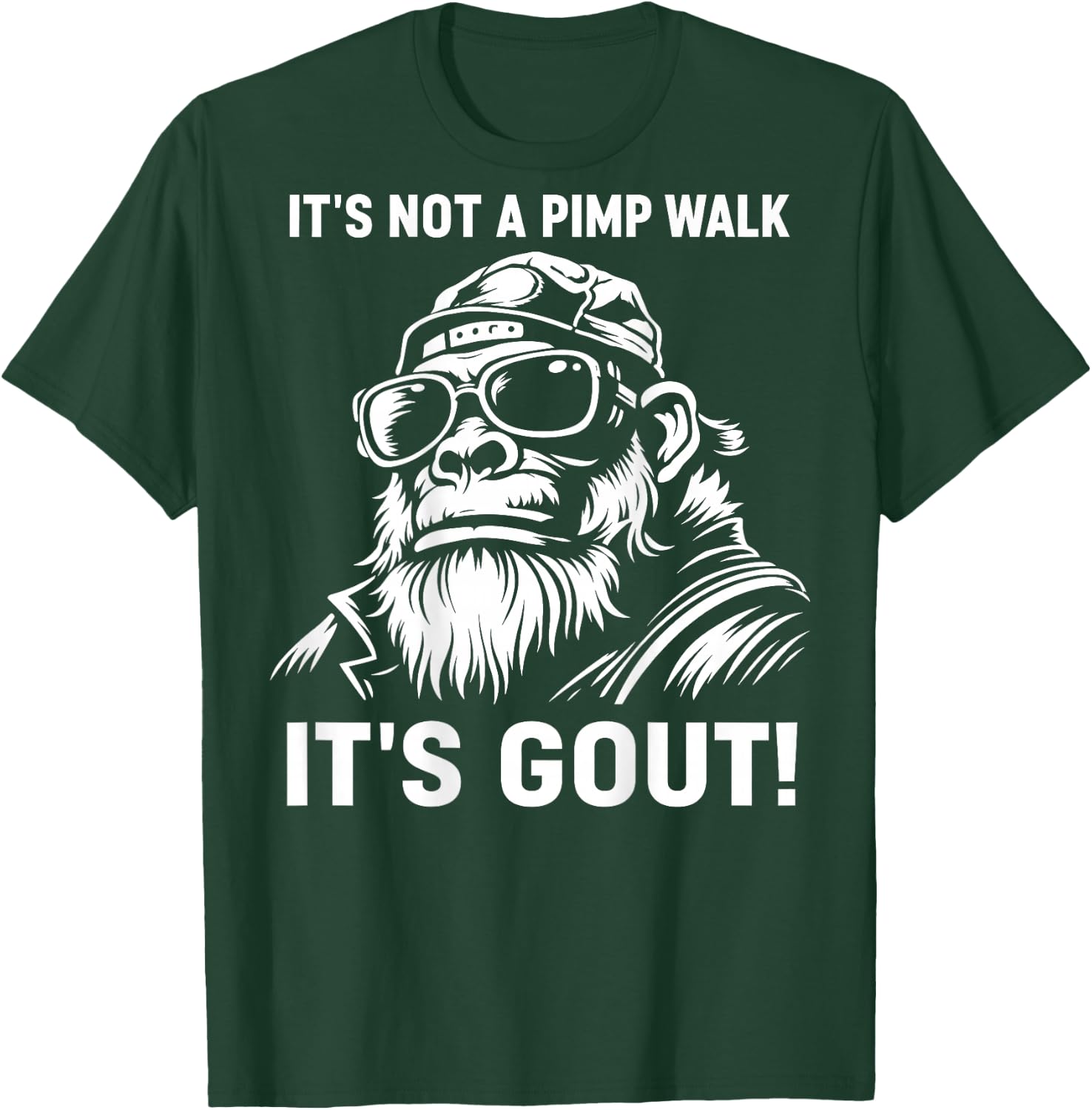 It's Not A Pimp Walk It's Gout (On Back) T-Shirt - T-Shirt | Forest