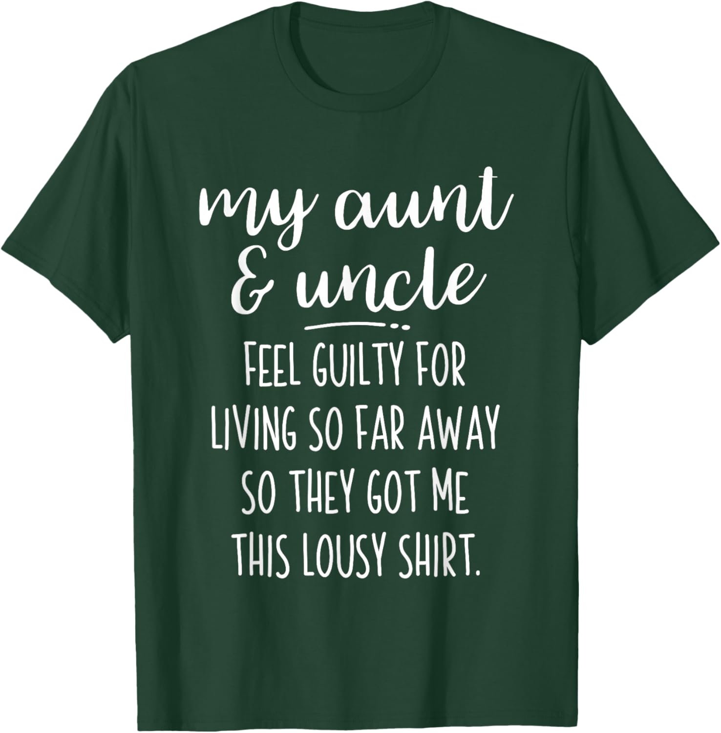 My Aunt and Uncle Feel Guilty So They Got Me This T Shirt T-Shirt - T-Shirt | Forest