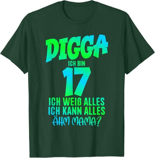 17th Birthday Digga Ich bin 17 Ich Kann Alles Ähm Mama? , black T-Shirt - T-Shirt | Forest