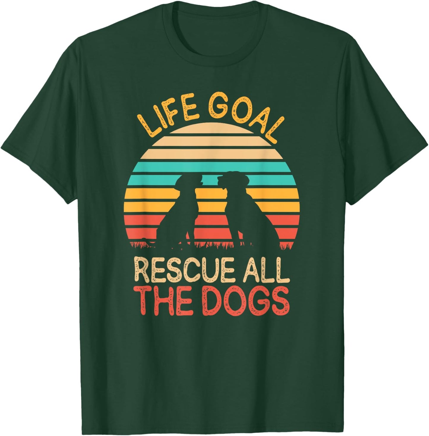 Life Goal: Rescue All The Dogs Dog Rescuing Puppy Women T-Shirt - T-Shirt | Forest