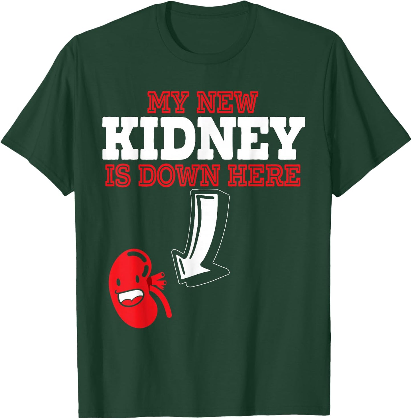 My New Kidney Is Here Transplant Survivor Organ Recipient T-Shirt - T-Shirt | Forest