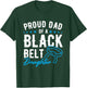 Proud Dad Of A Black Belt Daughter T-Shirt - T-Shirt | Forest
