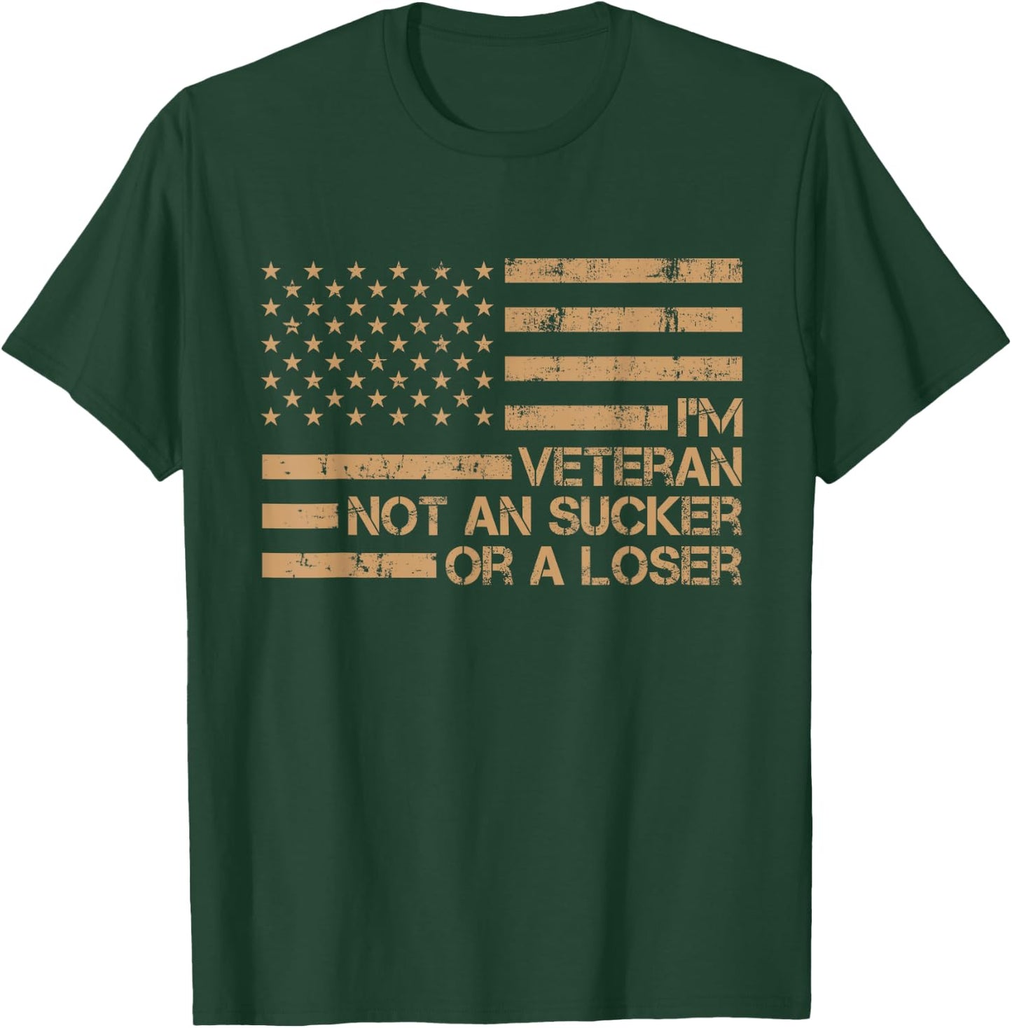 I'm A Veteran Not A Sucker Or A Loser patriotic quotes T-Shirt - T-Shirt | Forest