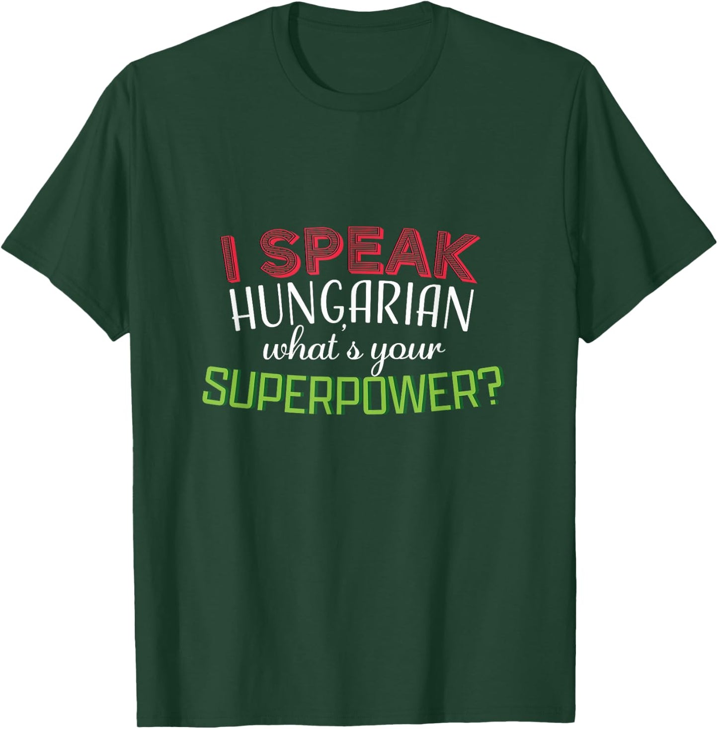 I speak hungarian what at's your superpower? gift T-Shirt - T-Shirt | Forest