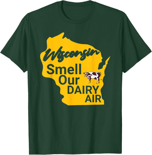 Wisconsin Smell Our Dairy Air WI Joke Cow Pun Funny Derrière T-Shirt - T-Shirt | Forest