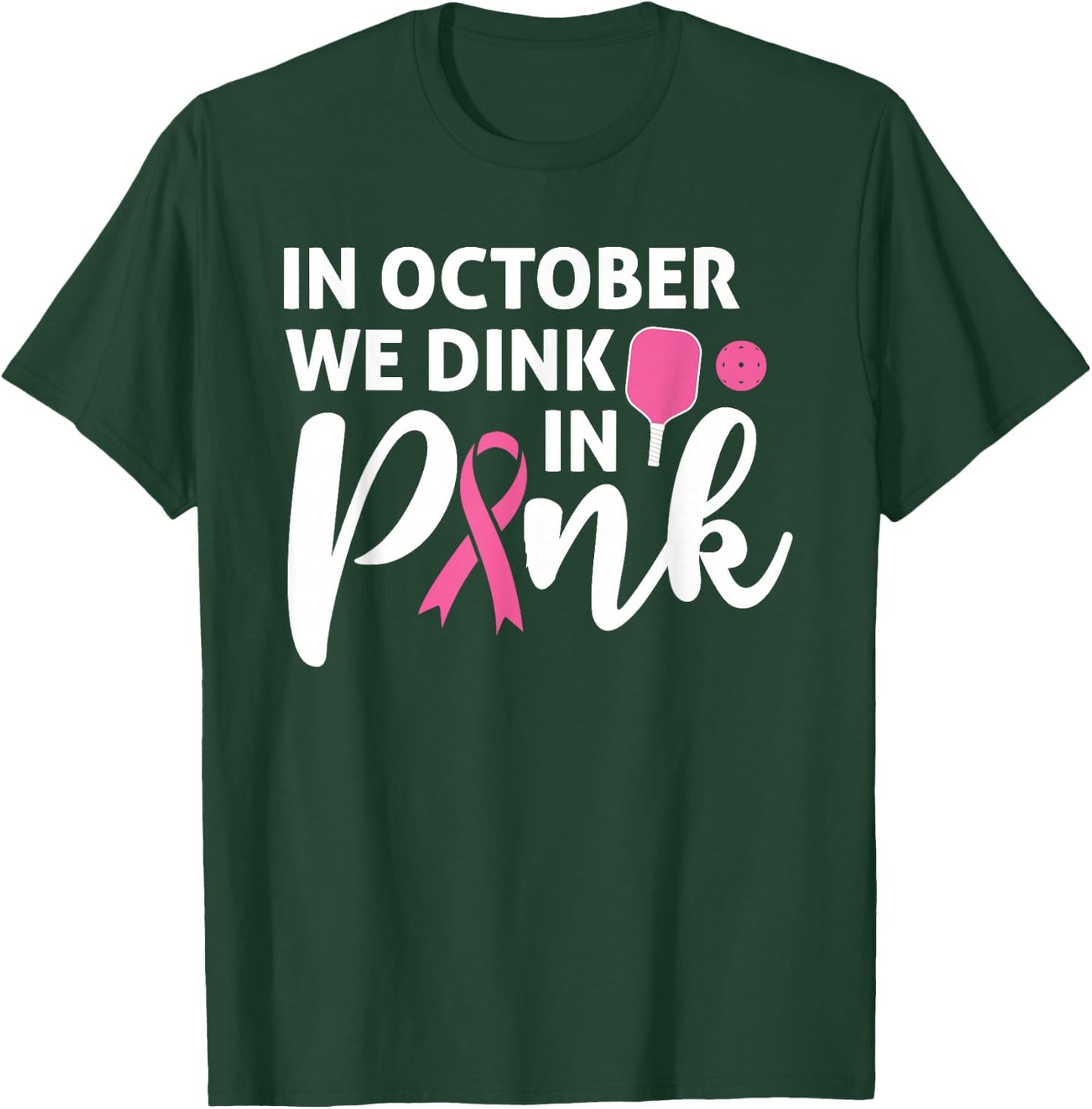 Pickleball In October We Dink In Pink Breast Cancer T-Shirt - T-Shirt | Forest