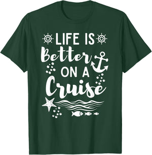 Life Is Better On A Cruise Ship Graphic For Family Cruiser T-Shirt - T-Shirt | Forest