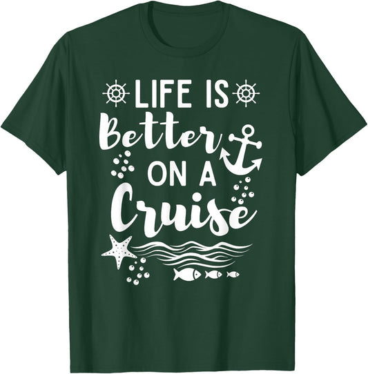 Life Is Better On A Cruise Ship Graphic For Family Cruiser T-Shirt - T-Shirt | Forest