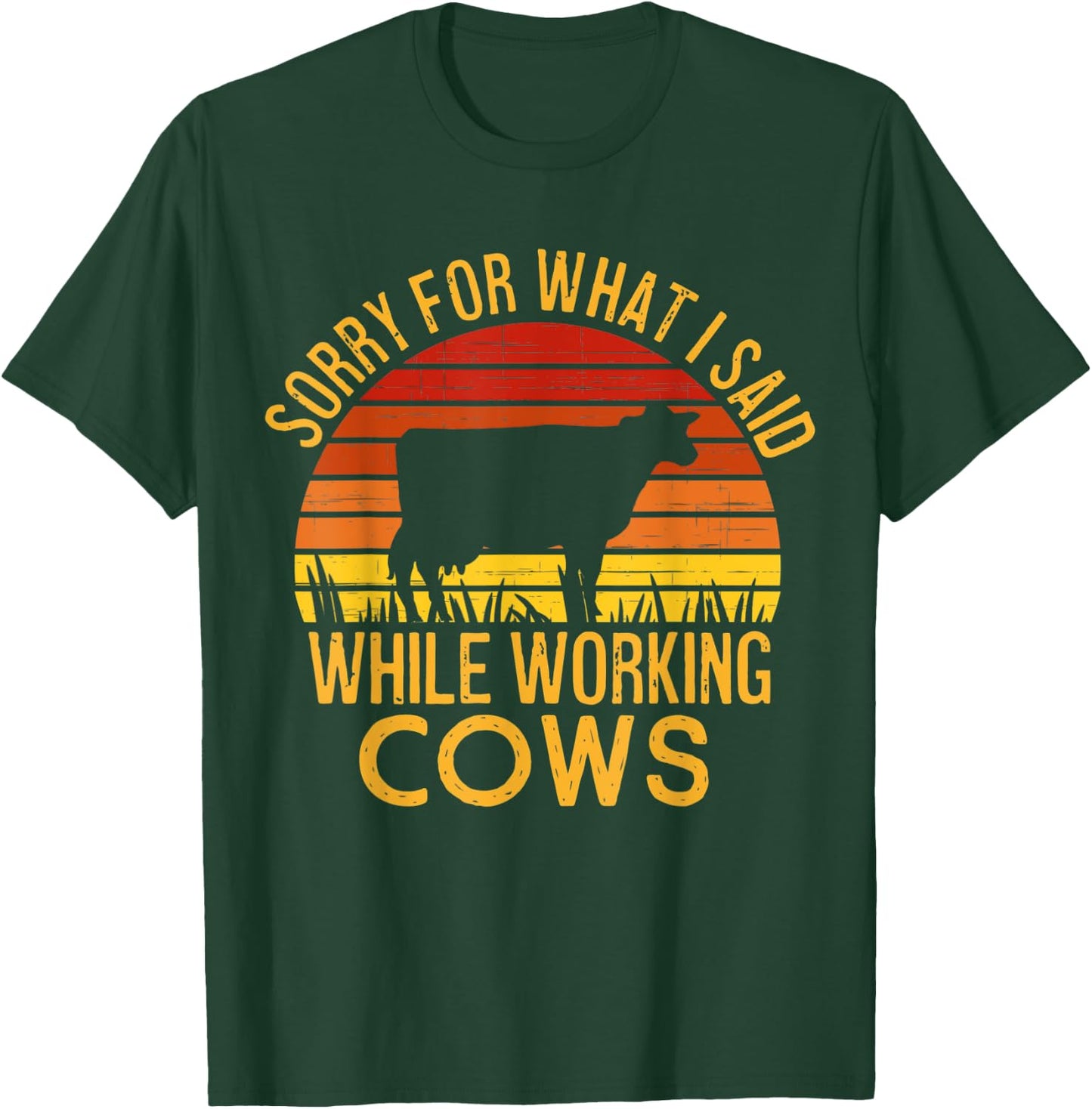 Sorry For What I Said While Working Cows T-Shirt - T-Shirt | Forest