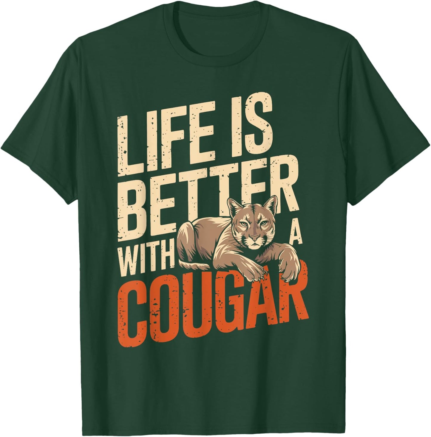 Life Is Better With A COUGAR Funny Animal Lover T-Shirt - T-Shirt | Forest