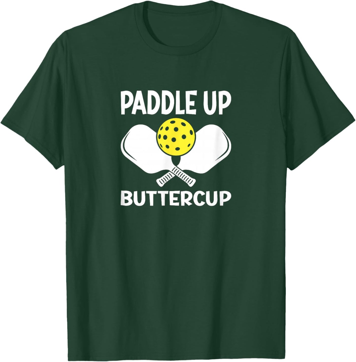 Paddle Up Buttercup Funny Pickleball Humor T-Shirt - T-Shirt | Forest