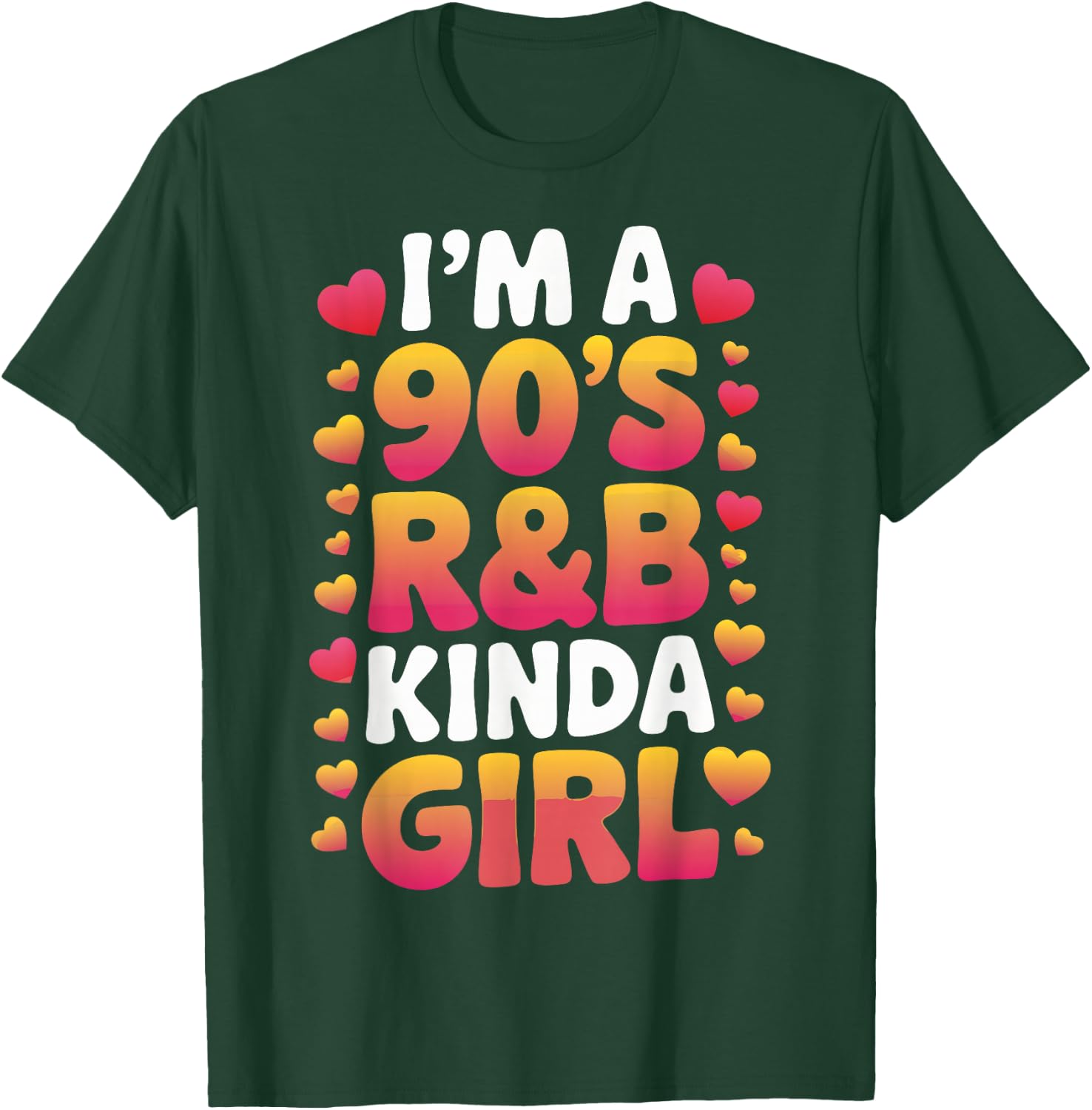 I'm a 90's R&b Kinda Girl T-Shirt - T-Shirt | Forest