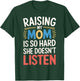 Raising My Mom Is So Hard She Doesn't Listen T-Shirt - T-Shirt | Forest