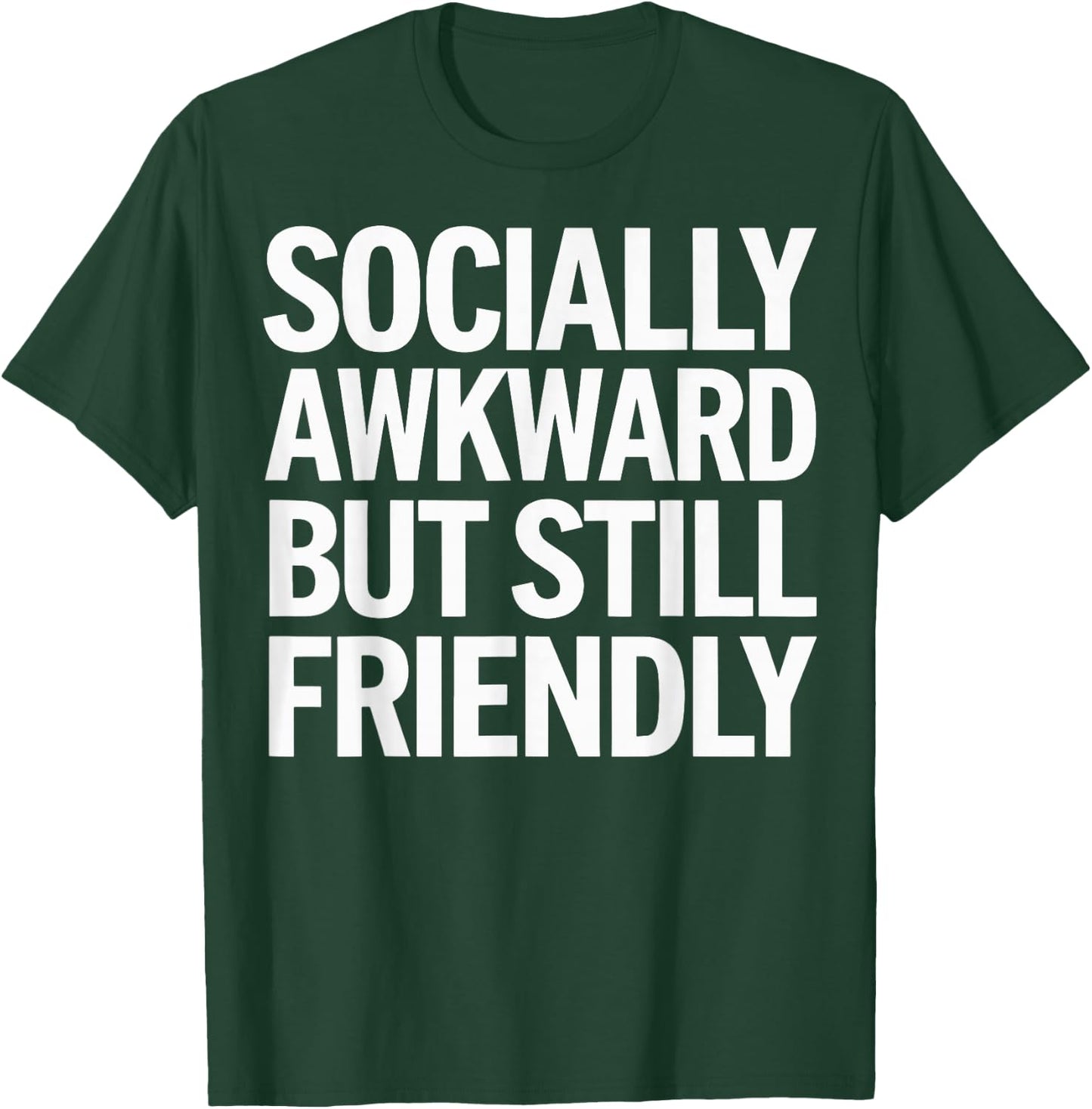 Socially Awkward But Still Friendly T-Shirt - T-Shirt | Forest