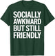 Socially Awkward But Still Friendly T-Shirt - T-Shirt | Forest