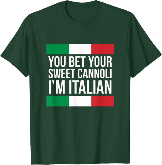 You Bet Your Sweet Cannoli I'm Italian Funny Italian Pride T-Shirt - T-Shirt | Forest