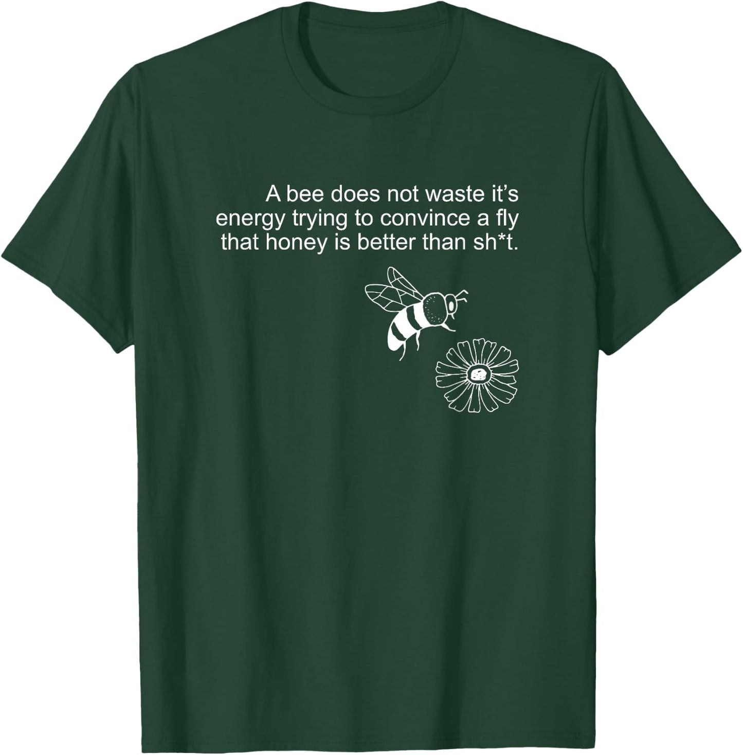 A bee Does not Waste its Energy Trying to Convince T-Shirt - T-Shirt | Forest