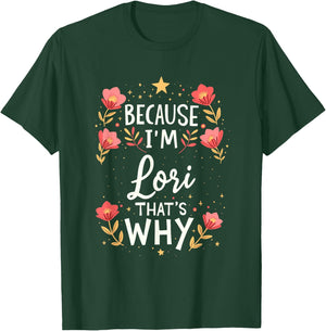 Women Because I'm Lori That's Why Woman Name T-Shirt - T-Shirt | Forest