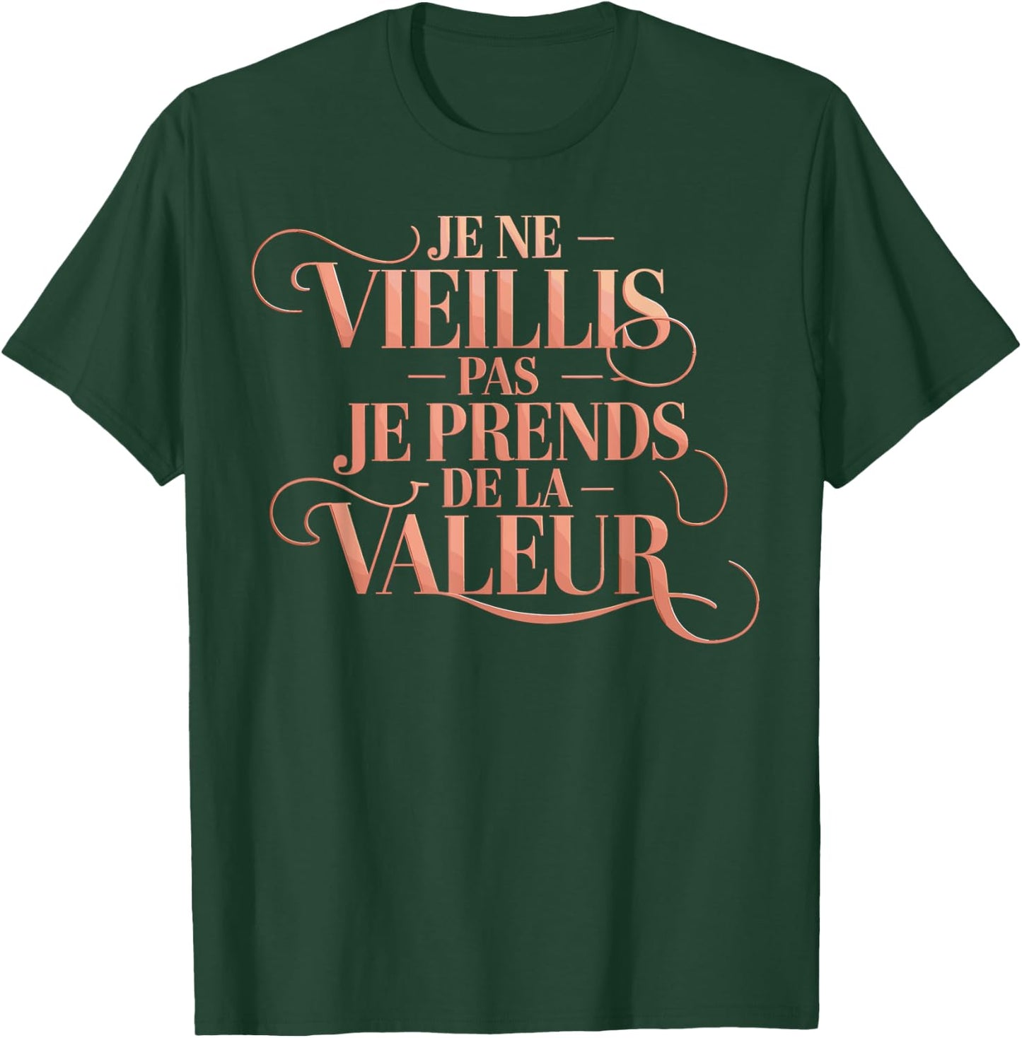 Je Ne Vieillis Pas Vieillis Je Valeur Funny Funny , Black, S T-Shirt - T-Shirt | Forest