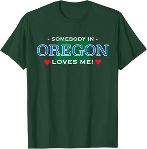 Someone in Oregon Loves Me - | Adorable Gift :) T-Shirt - T-Shirt | Forest