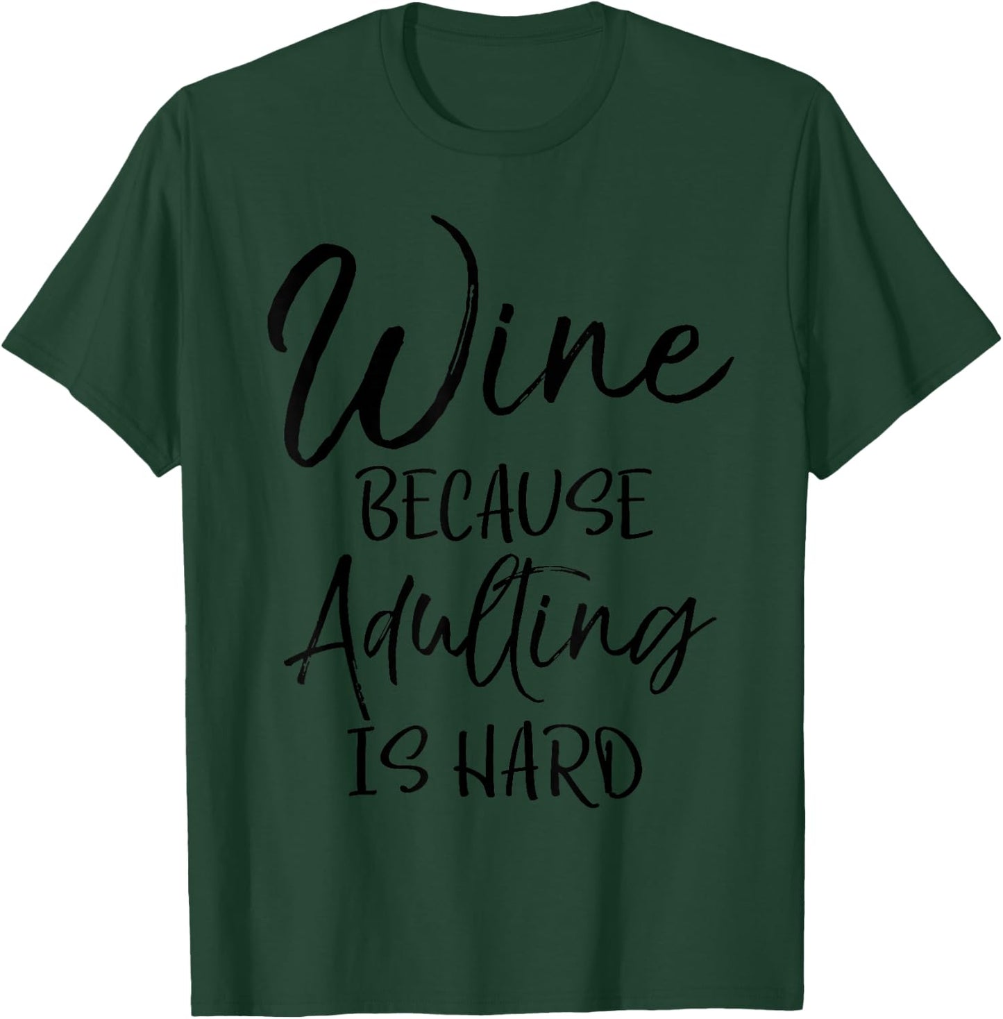 Funny Mom Gift Cute Wine Because Adulting is Hard T-Shirt - T-Shirt | Forest