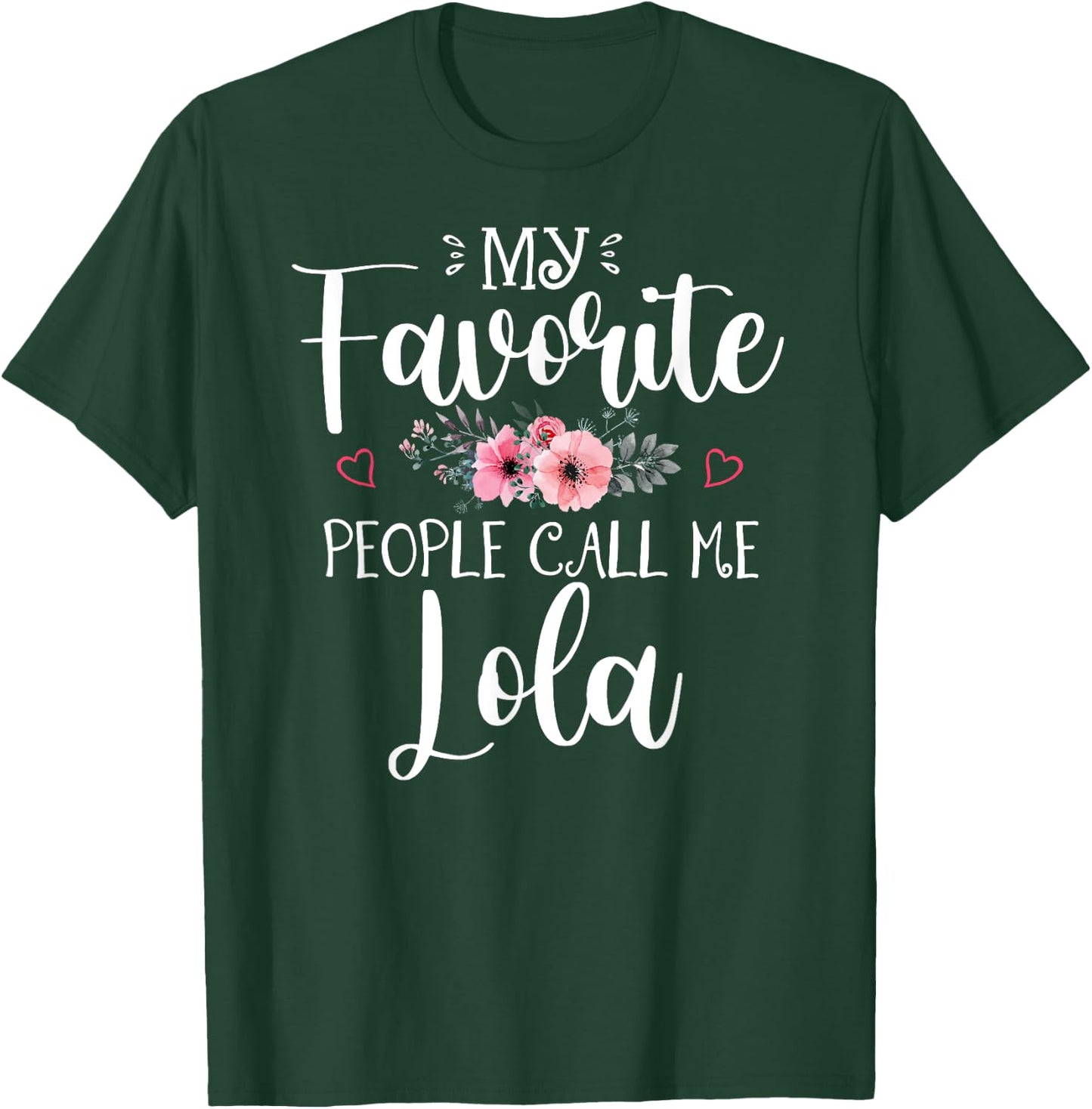 My Favorite People Call Me Lola Funny Floral Mother's Day T-Shirt - T-Shirt | Forest