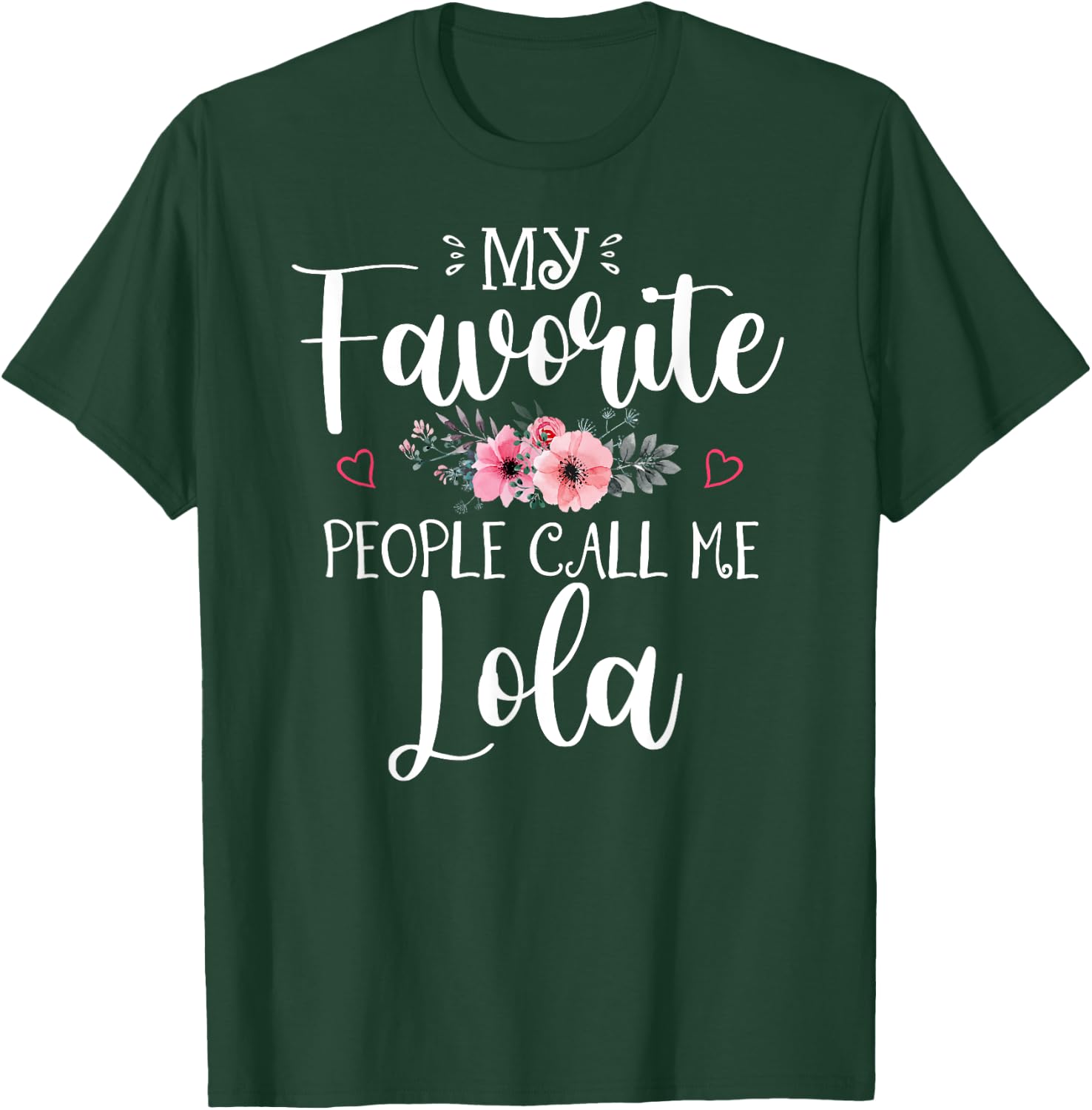 My Favorite People Call Me Lola Funny Floral Mother's Day T-Shirt - T-Shirt | Forest