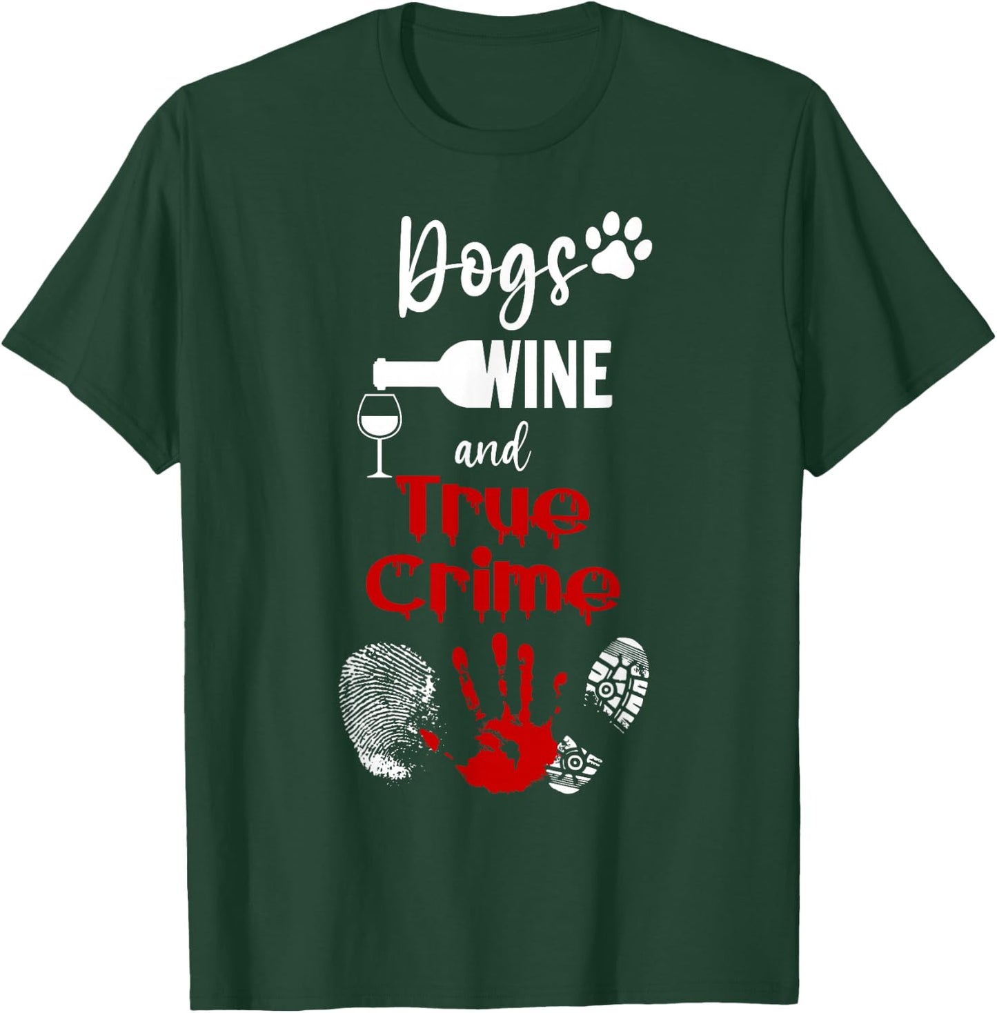 Watching Crime Shows Love Dogs Wine And True Crime T-Shirt - T-Shirt | Forest