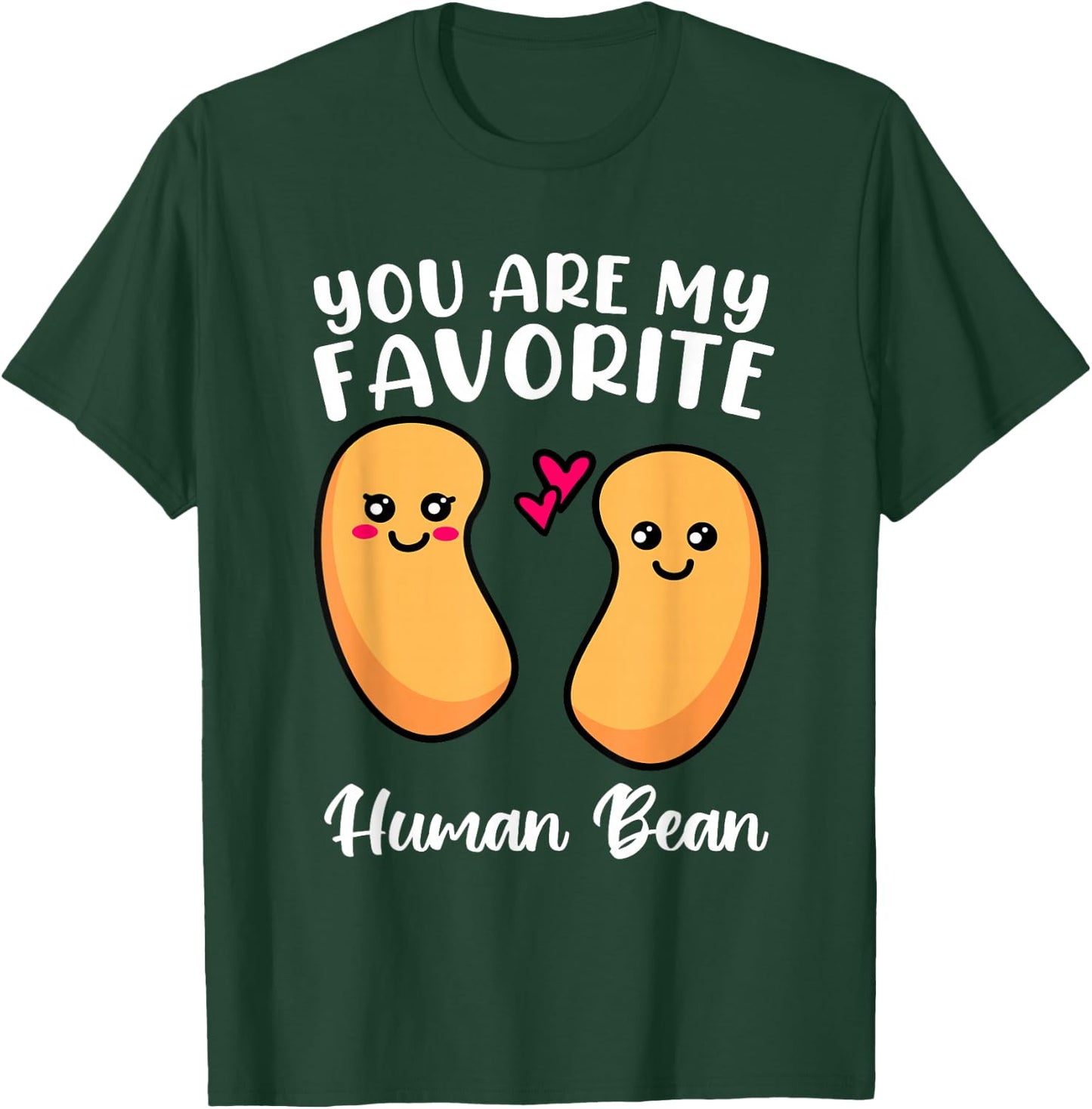You Are My Favorite Human Bean Favorite Person Weirdo Shirt T-Shirt - T-Shirt | Forest