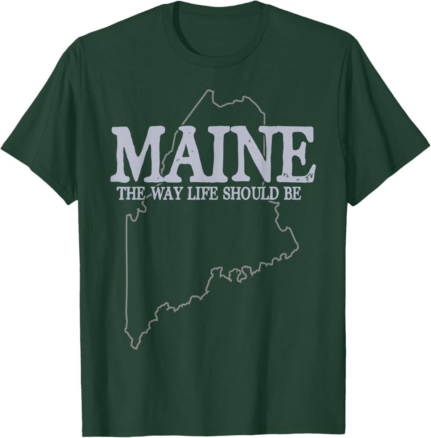 Maine The Way Life Should Be State Pride T-Shirt - T-Shirt | Forest
