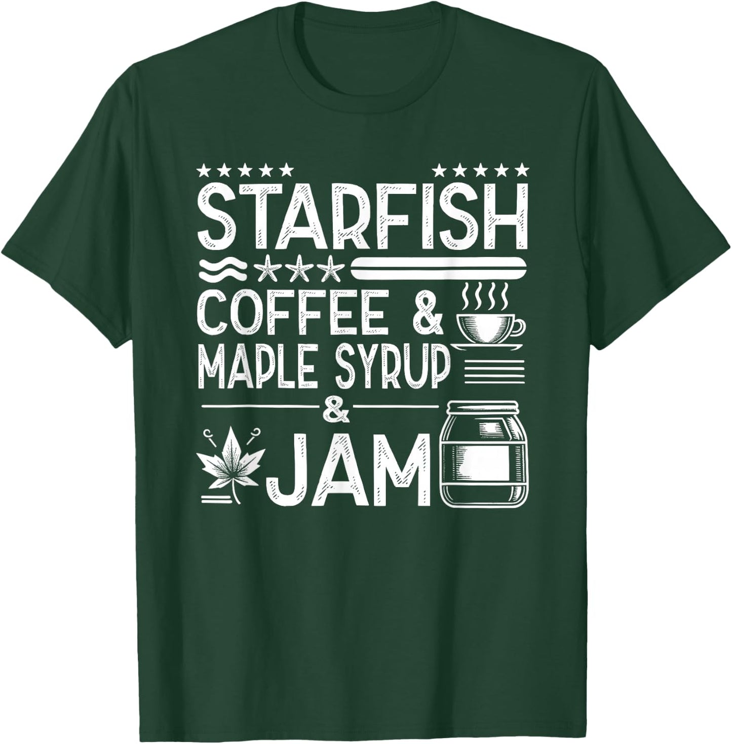 Starfish Coffee & Maple Syrup & Jam Caffeine Breakfast T-Shirt - T-Shirt | Forest