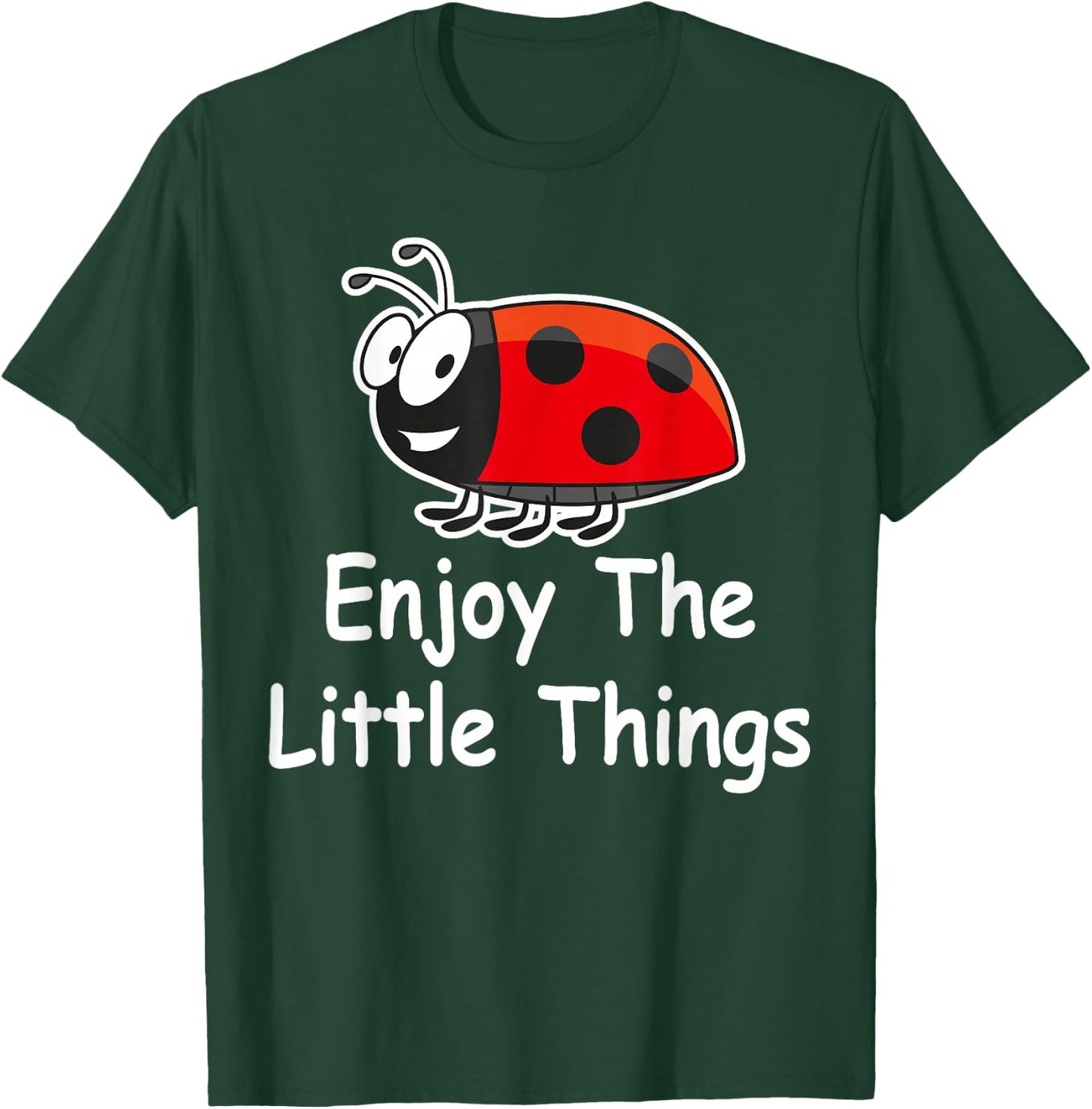 Lady Bug Entomology - Enjoy the Little Things Ladybug Lover T-Shirt - T-Shirt | Forest