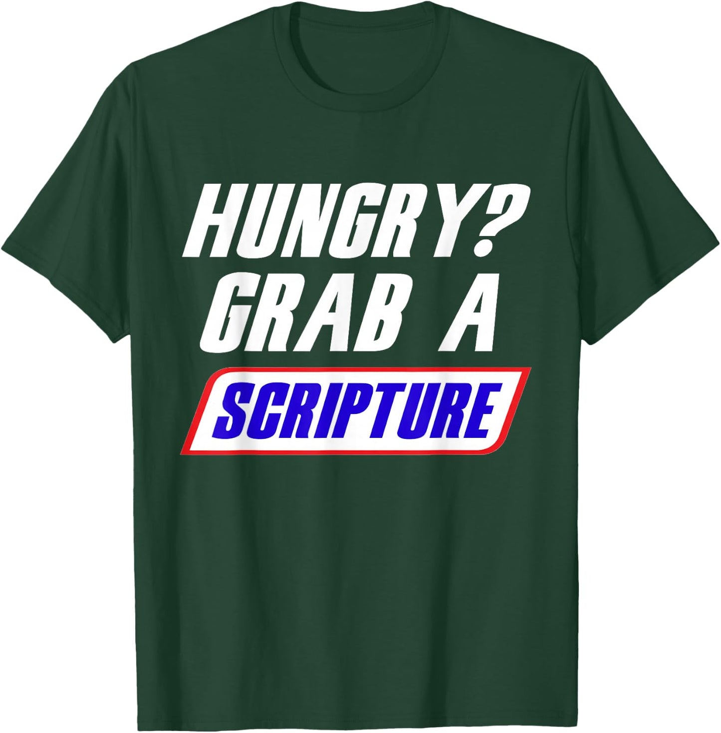 Funny Scripture Inspirational Bible Verse Hungry Grab A T-Shirt - T-Shirt | Forest