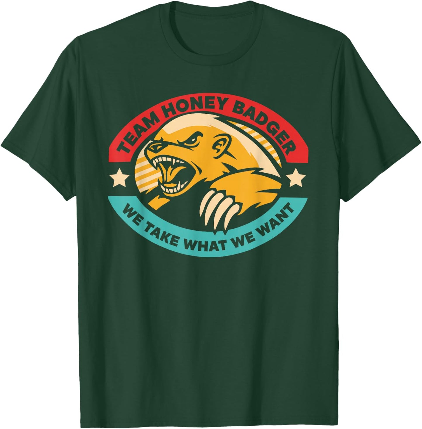 Team Honey Badger We Take What We Want T-Shirt - T-Shirt | Forest