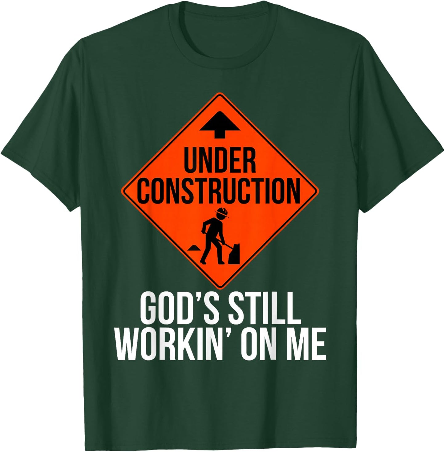God's Still Working on me T-Shirt - T-Shirt | Forest