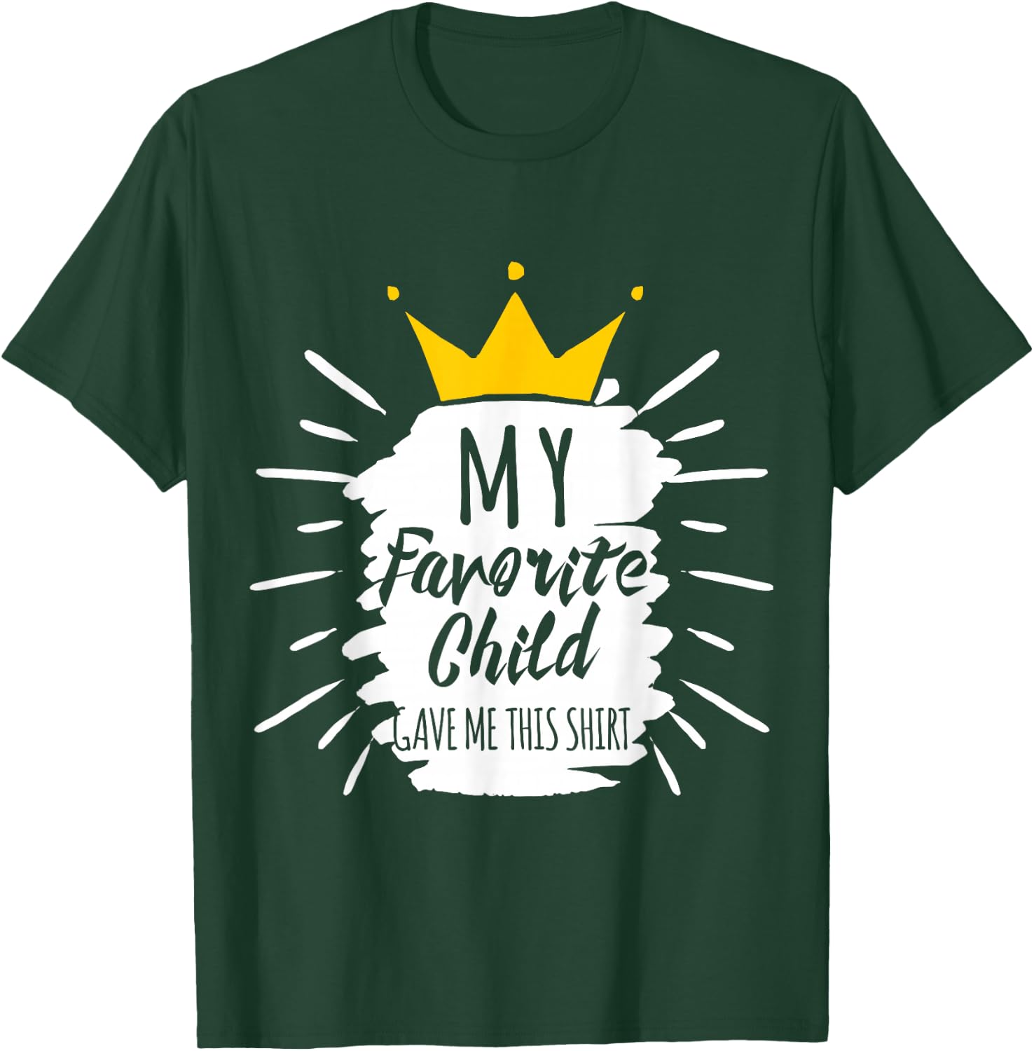 Funny Gift My Favorite Child Gave Me This Shirt T-Shirt - T-Shirt | Forest
