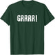Grrr A That Says Grrr T-Shirt - T-Shirt | Forest