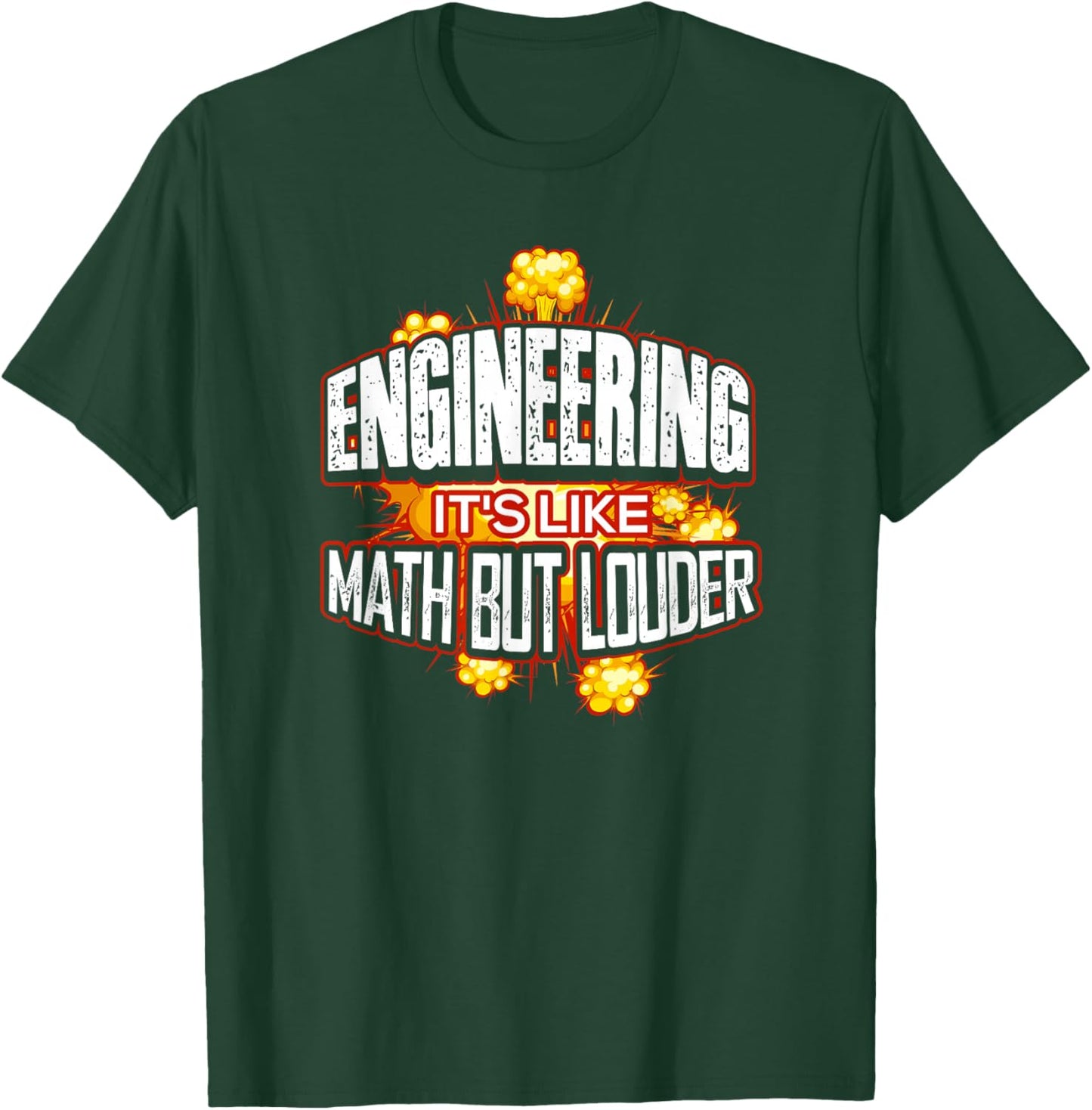 Engineering It's Like Math But Louder T-Shirt - T-Shirt | Forest